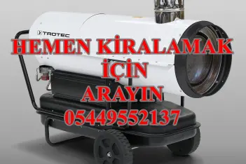 NİĞDE KIRKLARELİ VE UŞAK İNŞAAT MAZOTLU ISITICI KİRALAMA FANLI ISITICI