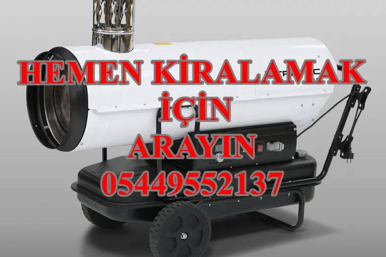 SİNOP ÇORUM VE KASTAMONU İNŞAAT KURUTMA MAZOTLU ISITICI KİRALIK